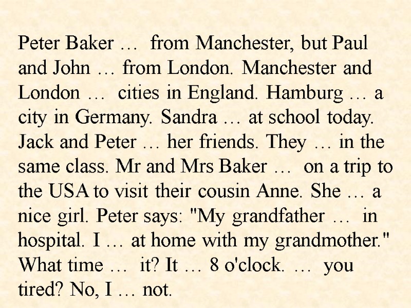 Peter Baker …  from Manchester, but Paul and John … from London. Manchester